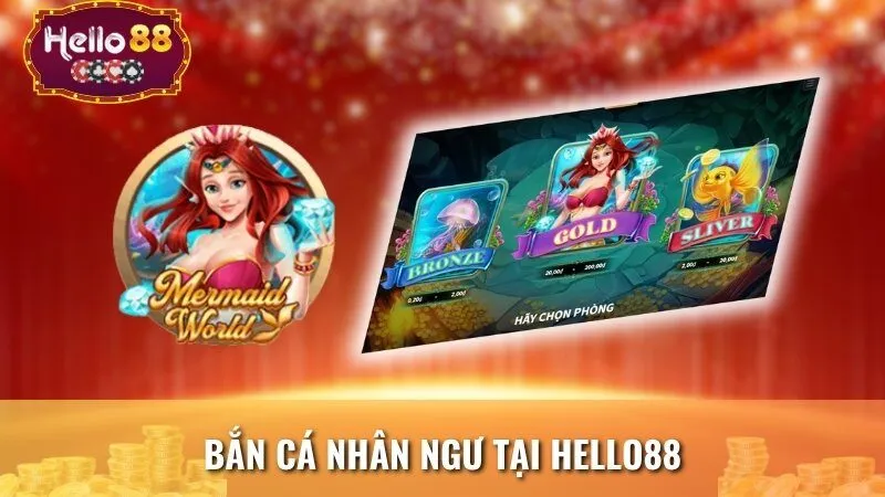 Bắn Cá Nhân Ngư tại Hello88