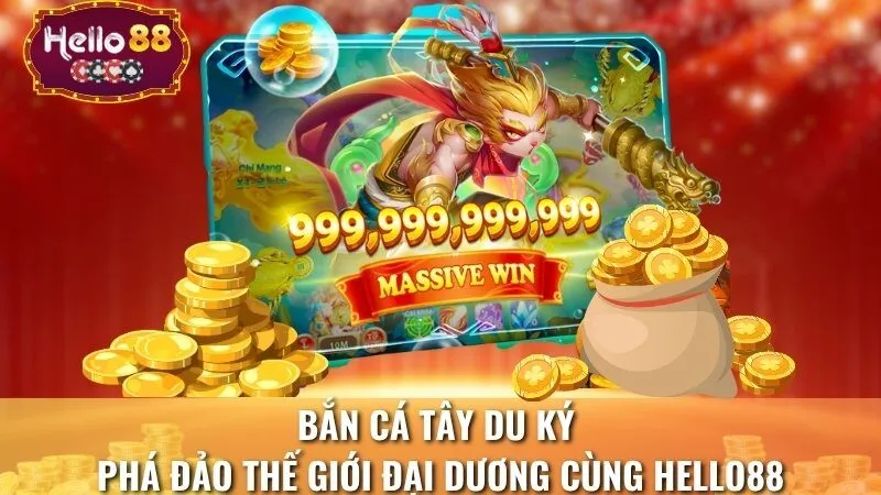 Bắn Cá Tây Du Ký - Phá Đảo Thế Giới Đại Dương Cùng Hello88
