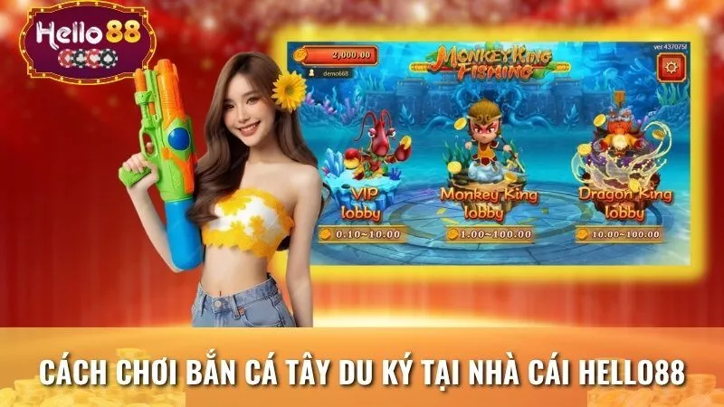 Cách chơi bắn cá Tây Du Ký tại nhà cái Hello88