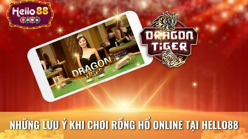 Những lưu ý khi chơi rồng hổ online tại Hello88