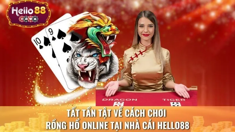 Tất Tần Tật Về Cách Chơi Rồng Hổ Online Tại Nhà Cái Hello88