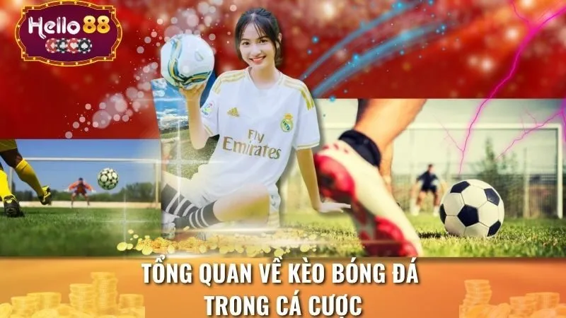 Tổng quan về kèo bóng đá